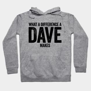 What A Difference A Dave Makes Black Hoodie